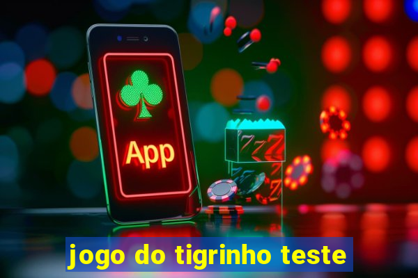 jogo do tigrinho teste